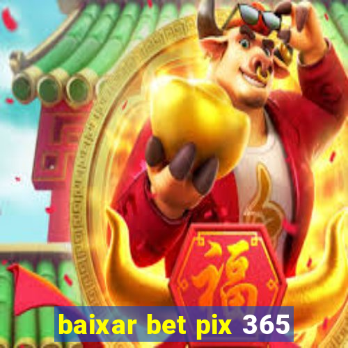 baixar bet pix 365