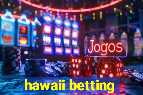 hawaii betting