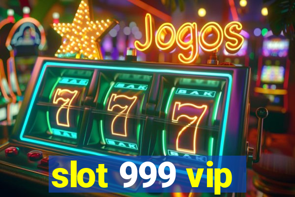 slot 999 vip