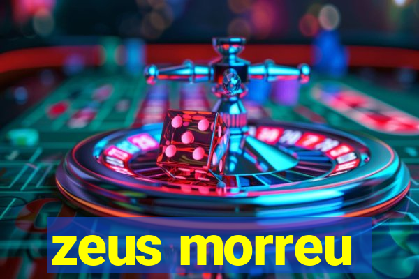 zeus morreu