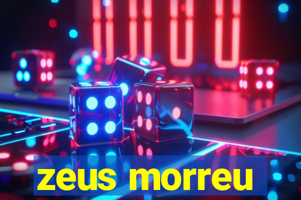 zeus morreu