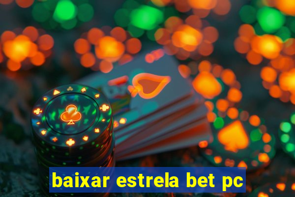 baixar estrela bet pc