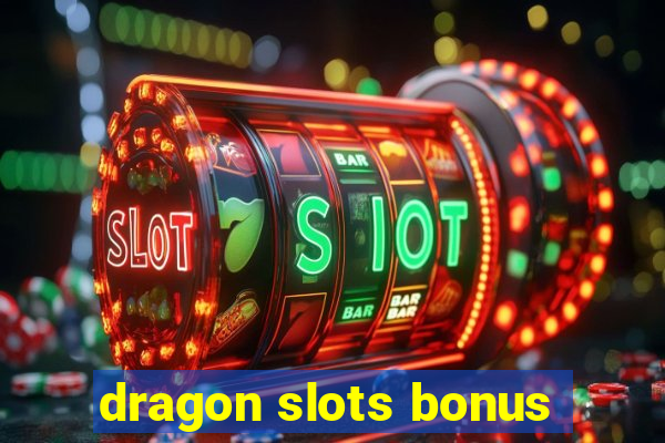 dragon slots bonus