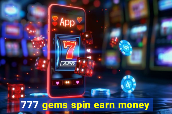 777 gems spin earn money