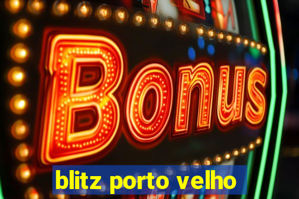 blitz porto velho