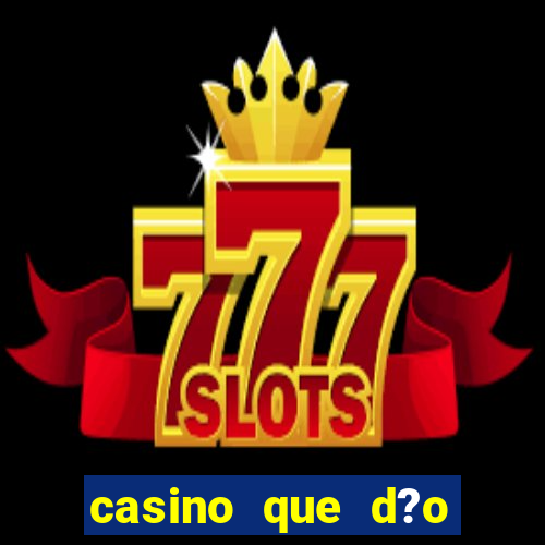 casino que d?o b?nus no cadastro