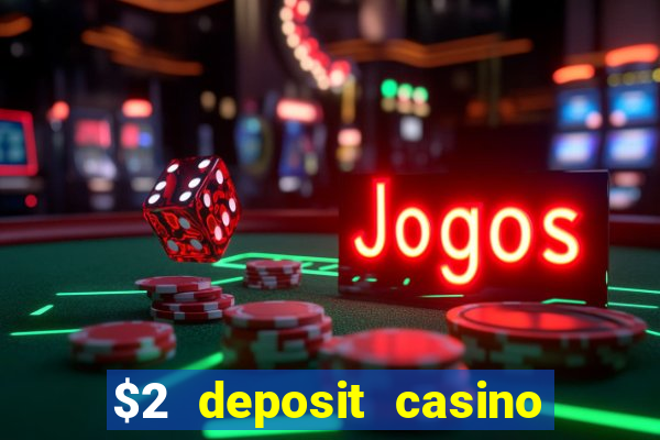 $2 deposit casino nz 2023