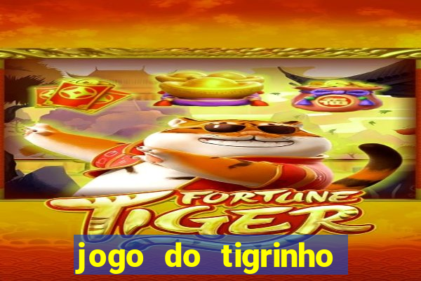 jogo do tigrinho sem depositar nada