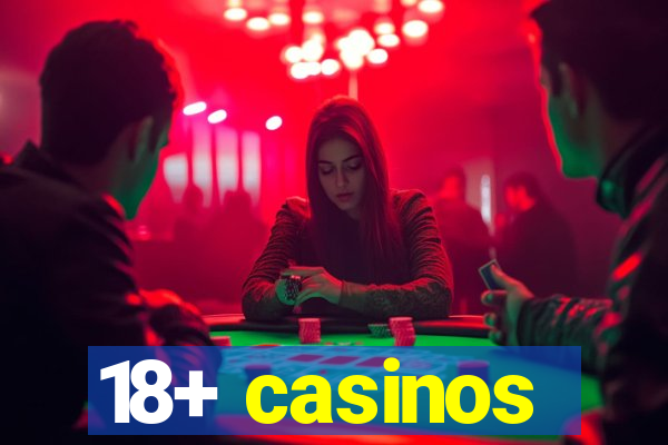 18+ casinos