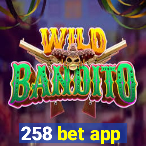 258 bet app