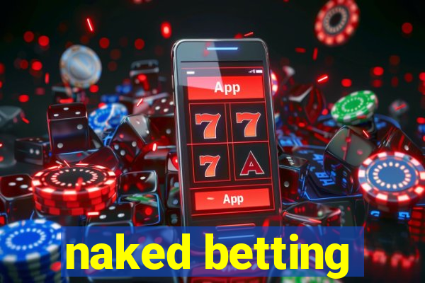 naked betting