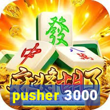 pusher 3000