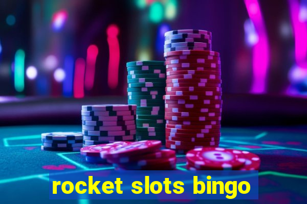 rocket slots bingo