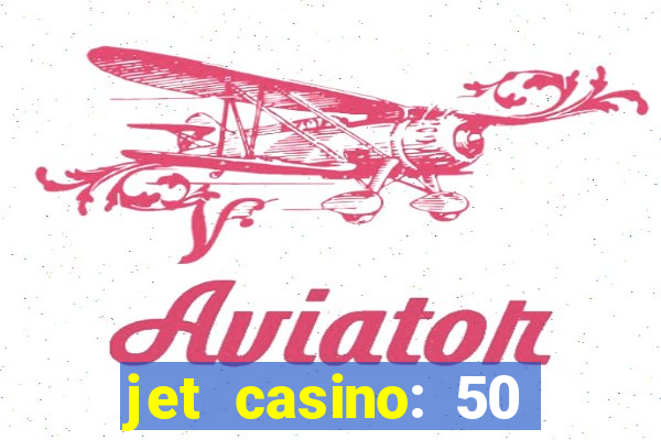 jet casino: 50 free spins