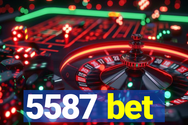 5587 bet