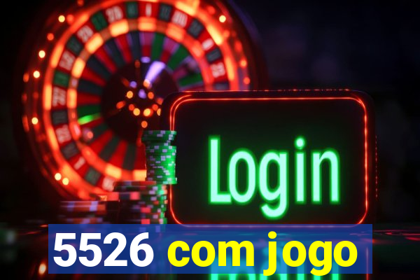 5526 com jogo