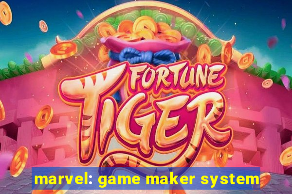 marvel: game maker system