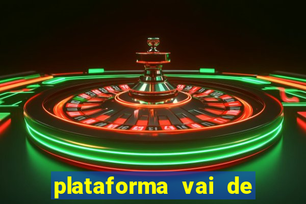 plataforma vai de bet gusttavo lima