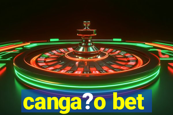 canga?o bet