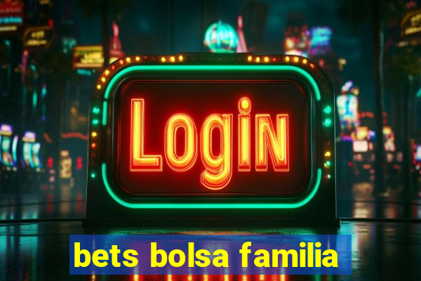 bets bolsa familia