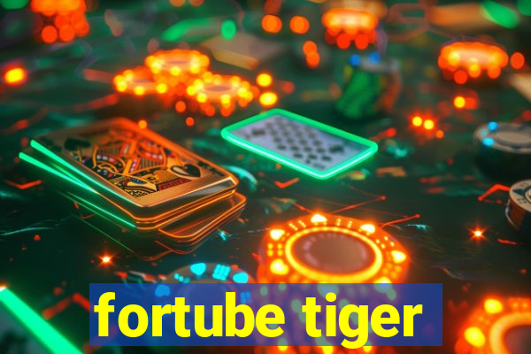 fortube tiger