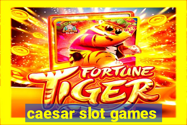 caesar slot games