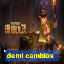 demi cambios