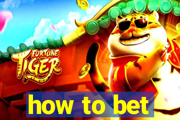 how to bet