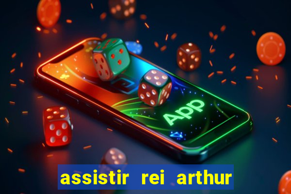 assistir rei arthur 2004 dublado