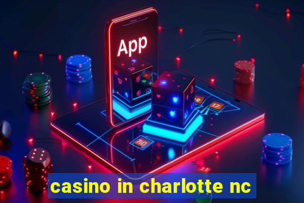 casino in charlotte nc