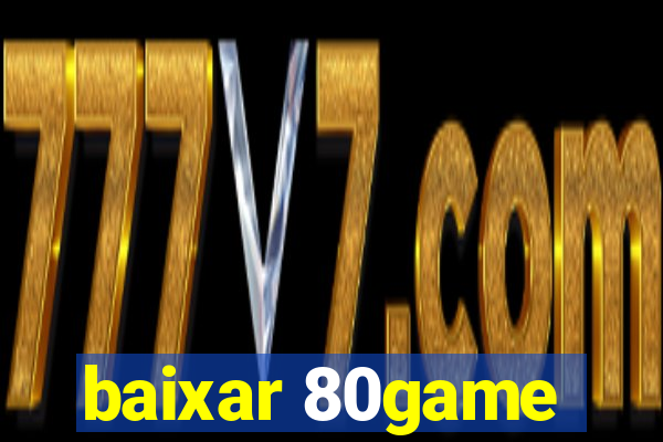 baixar 80game