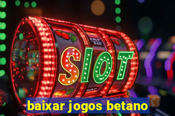 baixar jogos betano