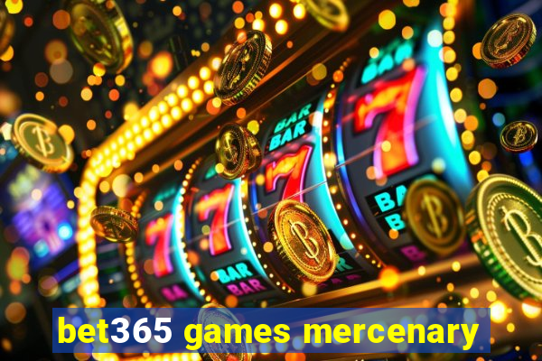 bet365 games mercenary