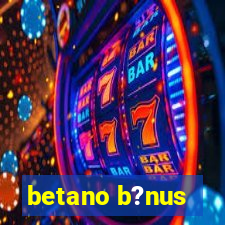 betano b?nus