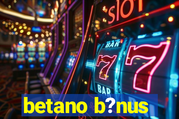 betano b?nus