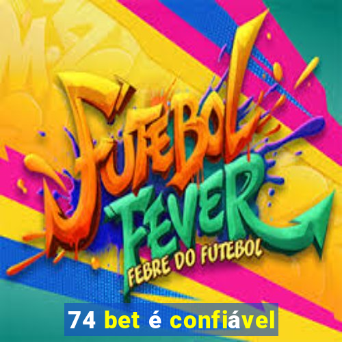 74 bet é confiável