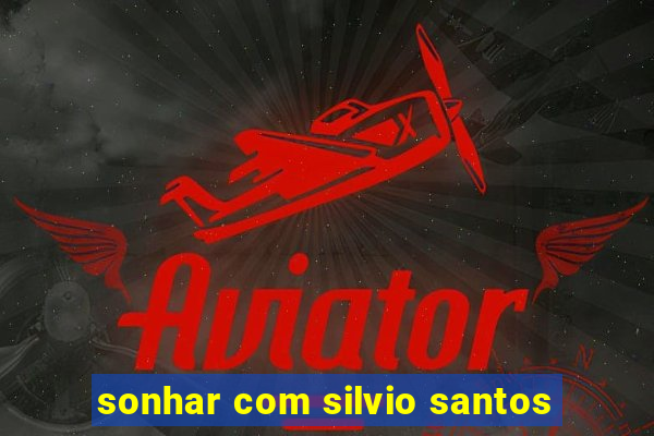 sonhar com silvio santos