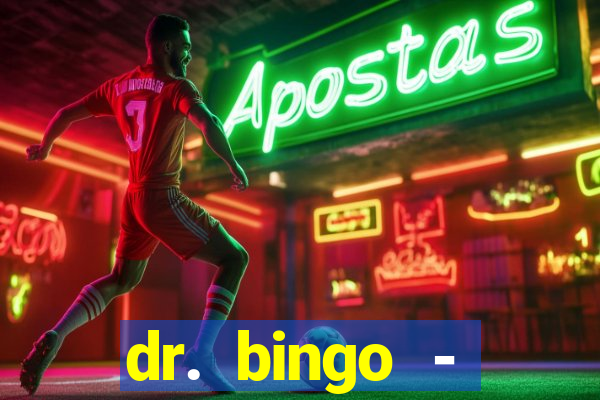 dr. bingo - videobingo   slots