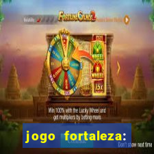 jogo fortaleza: onde assistir