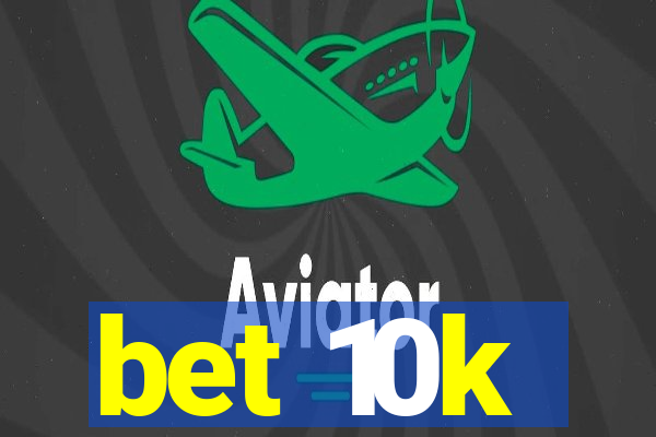 bet 10k