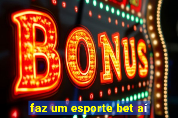 faz um esporte bet aí