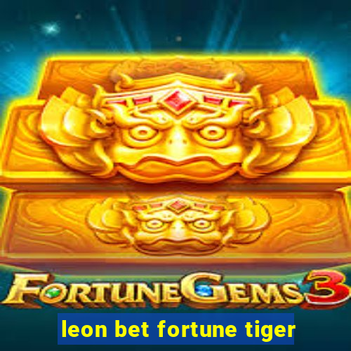 leon bet fortune tiger