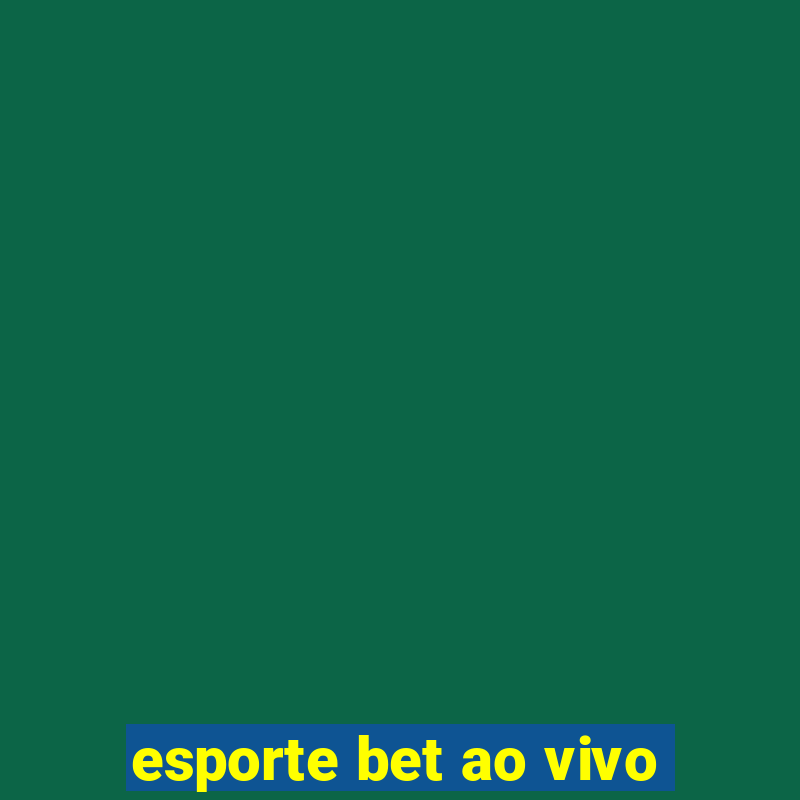 esporte bet ao vivo