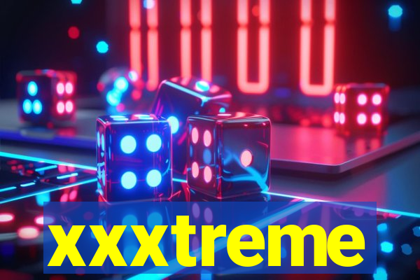 xxxtreme