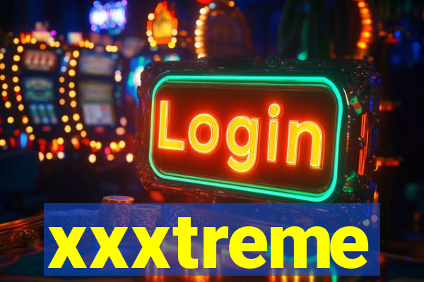 xxxtreme