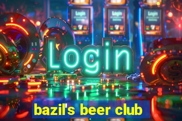 bazil's beer club