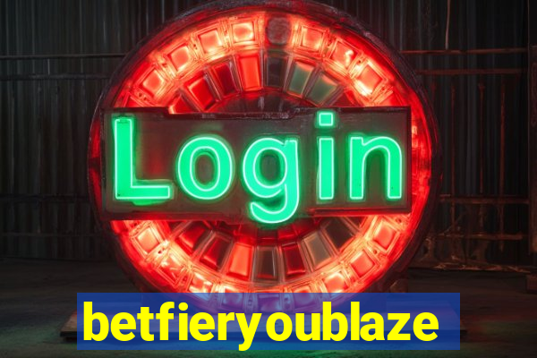 betfieryoublaze