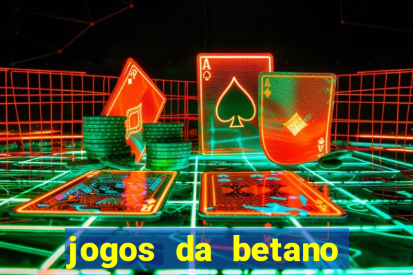 jogos da betano para ganhar dinheiro