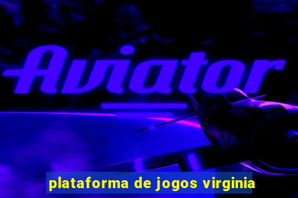 plataforma de jogos virginia