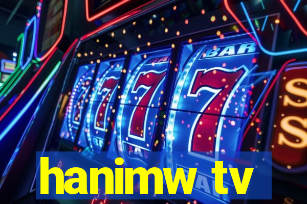 hanimw tv